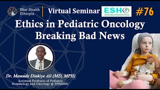 Ethics in Pediatric Oncology  Breaking Bad News By Dr Mamude Dinkiye  Blue Health Ethiopia  ESHO [upl. by Humfried]