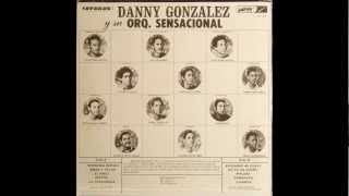 1971  Danny Gonzalez y su orquesta sensacional  El Vago  salsa dura para coleccionistas [upl. by Dibb271]