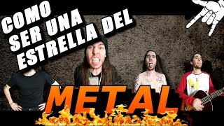 CÓMO SER UNA ESTRELLA DEL METAL [upl. by Lonnie95]