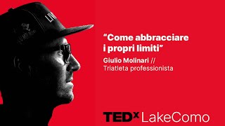 Come abbracciare i propri limiti  How to embrace your limits  Giulio Molinari  TEDxLakeComo [upl. by Alyled]