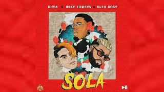 Alex Rose Ft Mike Towers amp Khea  Sola Official Audio [upl. by Alburga]