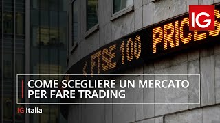 Come scegliere un mercato per fare trading [upl. by Nohcim]