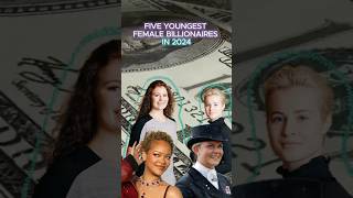 5 Youngest Female Billionaires in 2024shorts fyp [upl. by Benia187]