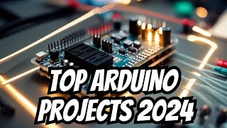 Top 6 Arduino Projects of 2024  Creative DIY Ideas amp Innovations [upl. by Eornom]