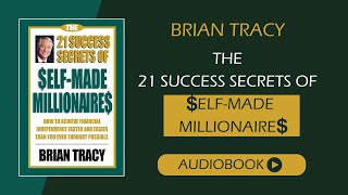 The 21 Success Secrets of SelfMade Millionaires by Brian Tracy  Full audiobook [upl. by Knoll]