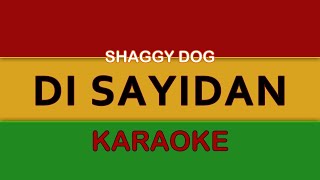 DI SAYIDAN  KARAOKE REGGAE  SHAGGY DOG [upl. by Rosaleen]