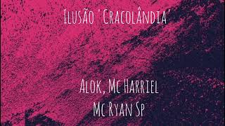 Letra Ilusão Cracolândia  Alok Mc Harriel Mc Davi Mc Ryan SP [upl. by Sandie]