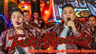 Mike Rodriguez Jr Nk8 La Sonora Tristes Recuerdos Official Video [upl. by Hallam]