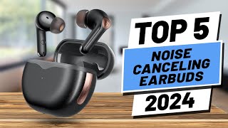 Top 5 BEST Noise Canceling Earbuds in 2024 [upl. by Orgalim]