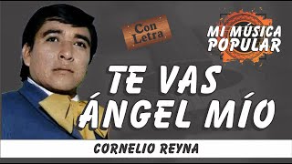 Te Vas Ángel Mío  Cornelio Reyna  Con Letra Video Lyric [upl. by Tiphane]