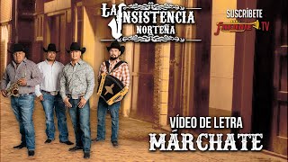 La Insistencia Norteña  Marchate  Video De Letra [upl. by Udale68]