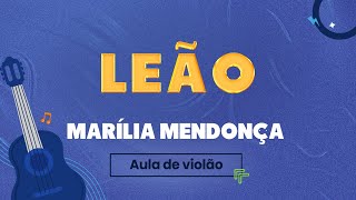 LEÃO  Marília Mendonça  como tocar  aula de violão [upl. by Farkas838]