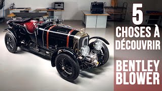 Bentley Blower 5 choses à savoir sur la renaissance d’un mythe [upl. by Josie]