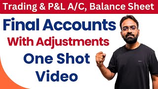 Mastering Final Accounts with Adjustments  One Shot  Financial Accounting [upl. by Adnael]