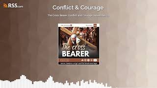 The Cross Bearer Conflict and Courage November 15 [upl. by Ahsilram]