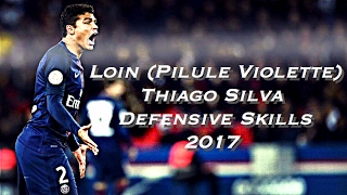 Thiago Silva  Loin Pilule Violette  Defensive Skills amp Goals  2017 HD [upl. by Acinorav128]