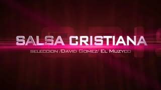 La mejor Salsa Cristiana  Nueva Selección •○1 Hora○•elmuzyco Fiesta celestial [upl. by Arondell]