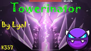 Geometry Dash  W D 357 Towerinator by Lyal [upl. by Edme]