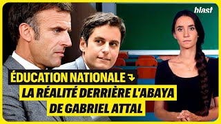 ÉDUCATION NATIONALE  LA RÉALITÉ DERRIÈRE L’ABAYA DE GABRIEL ATTAL [upl. by Kennet]