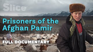 Prisoners of the Afghan Pamir I SLICE I Full documentary [upl. by Delphina341]