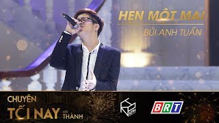 Hẹn Một Mai  Bùi Anh Tuấn  Chuyện Tối Nay Với Thành [upl. by Einitsed]