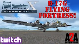 Flight Simulator X A2A B17G “Flying Fortress” 1st Flight [upl. by Rodoeht795]