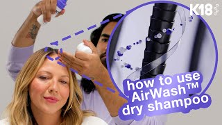 K18 Hair how to get the best results with AirWash™ dry shampoo [upl. by Enomed]