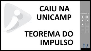 Teorema do impulso  Caiu na Unicamp [upl. by Eekorehc]