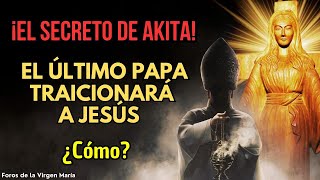 ¡Se Descubrió el Mensaje Final de Akita quotel Último Papa Entregará a Jesús al Enemigoquot [upl. by Livvie]