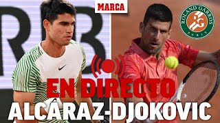 ROLAND GARROS EN DIRECTO I Alcaraz  Djokovic narración del partido en vivo [upl. by Azirb]