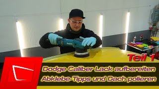 Autolack polieren  Dachfläche polieren Einsteigertipps und Tipps zum Abkleben  Dodge Caliber 1 [upl. by Ecenaj]