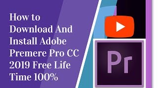 How to Download And Install Adobe Premere Pro CC 2019 Free Life Time 100 [upl. by Myk]