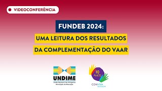 Fundeb 2024 uma leitura dos resultados da complementação do VAAR [upl. by Bala]