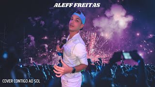 ALEFF FREITAS COVER CONTIGO AO SOL [upl. by Gavrila]