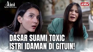 Ini Azab Suami Toxic Tukang Selingkuh  Aini Malaikat Tak Bersayap ANTV Eps 5 FULL [upl. by Kidder]