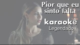 Pior que eu sinto falta  Lexa Karaokê [upl. by Annaer]