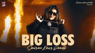 Big Loss Official Video  Simiran Kaur Dhadli  New Punjabi song 2024 [upl. by Padget]