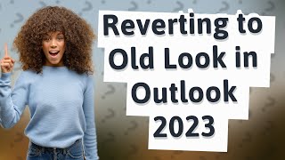 How do I revert to old look in Outlook 2023 [upl. by Torbart]