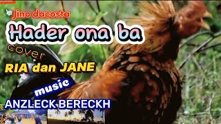 hader ona ba JINO DACOSTA cover RIA dan JANE music ANZLECKH BERECK [upl. by Ruperto21]