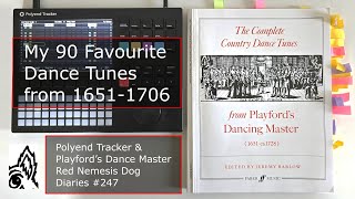 Polyend Tracker amp Playford’s Dance Master My 90 Favourite Dance Tunes from 16511706 Diaries 248 [upl. by Falk]