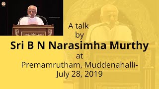 A talk by Sri B N Narasimha Murthy at Sri Sathya Sai Premamrutham Muddenahalli July 28 2019 [upl. by Nnaeerb975]