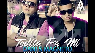 Dani y Magneto  Todita Pa Mi Audio Oficial [upl. by Naihtsirc]