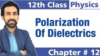 Polarization of Dielectric  12th Class Physics Chapter 12 [upl. by Monreal389]