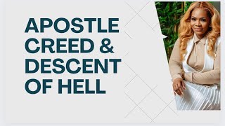 CHRIST THE APOSTLE’S CREED amp THE DESCENT OF HELL By Maame Grace [upl. by Kelcy]