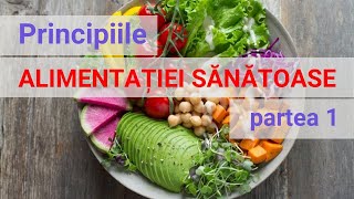 Principiile alimentatiile sanatoase partea 1 [upl. by Olaf]