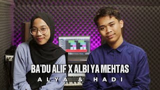 BA’DU ALIF X ALBI YA MEHTAS COVER BY ALYA amp HADI [upl. by Mackie]