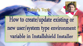 Day 10  How to addupdate existingnew UserSystem environment variable in Installshield Installer [upl. by Supat]