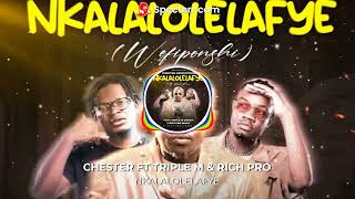 CHESTER FT TRIPLE M amp RICH PRO  NKALALOLELAFYE [upl. by Inava]