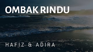 Ombak Rindu  Hafiz amp Adira Lirik Lagu [upl. by Eiwoh525]