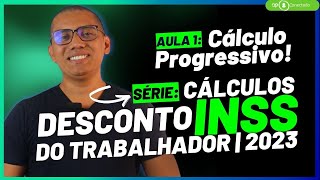 AULA 1  Entendendo o Cálculo progressivo  SÉRIE CÁLCULOS DESCONTO DO INSS 2023 [upl. by Tuttle15]